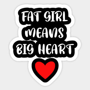 FAT GIRL  MEANS BIG HEART Sticker